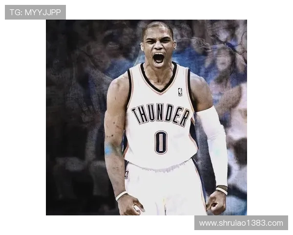 拉塞尔威斯布鲁克的篮球传奇之路与个人成长历程探讨 拉塞尔威斯布鲁克的篮球传奇之路与个人成长历程探讨