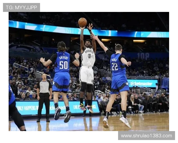 篮网与魔术激战第4节精彩回顾球员表现与关键时刻分析